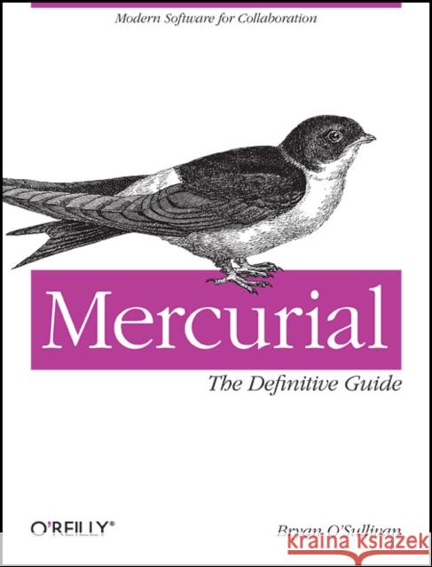 Mercurial: The Definitive Guide Bryan O'Sullivan 9780596800673 O'Reilly Media