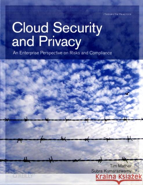 Cloud Security and Privacy: An Enterprise Perspective on Risks and Compliance Mather, Tim 9780596802769 0