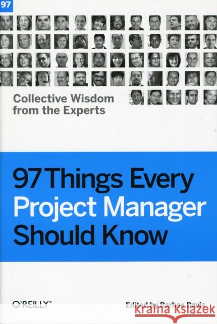 97 Things Every Project Manager Should Know : Collective Wisdom from the Experts Barbee Davis 9780596804169 