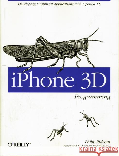 iPhone 3D Programming : Developing Graphical Applications with OpenGL Es Philip Rideout 9780596804824 