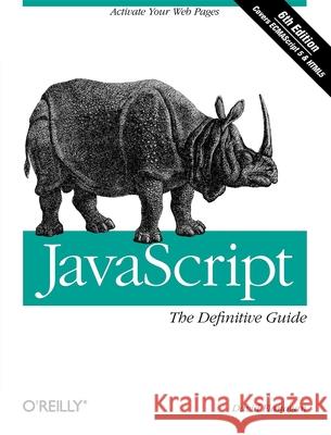 Javascript: The Definitive Guide: Activate Your Web Pages  9780596805524 O'Reilly Media