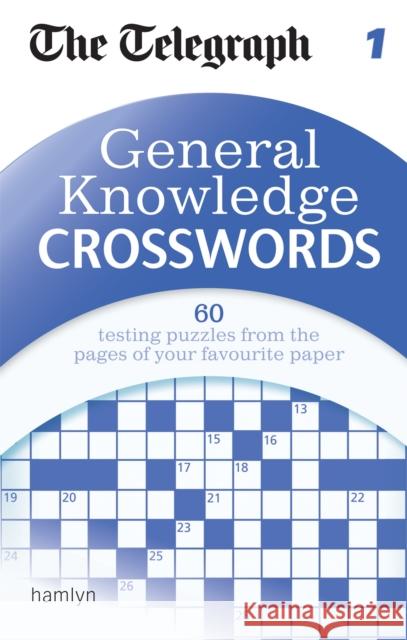 The Telegraph: General Knowledge Crosswords 1 THE TELEGRAPH 9780600624974 Octopus Publishing Group