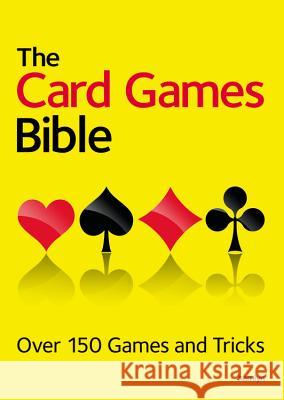 The Card Games Bible: Over 150 games and tricks  9780600629948 Octopus Publishing Group