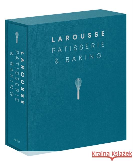 Larousse Patisserie and Baking: The ultimate expert guide, with more than 200 recipes and step-by-step techniques and produced as a hardback book in a beautiful slipcase Larousse 9780600636205 Octopus Publishing Group