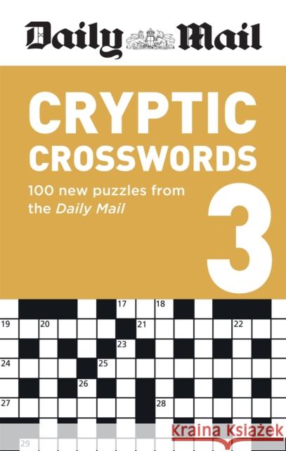 Daily Mail Cryptic Volume 3: 100 new puzzles from the Daily Mail Daily Mail 9780600636779 Octopus Publishing Group