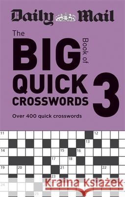 Daily Mail Big Book of Quick Crosswords Volume 3: Over 400 quick crosswords Daily Mail 9780600636793 Octopus Publishing Group