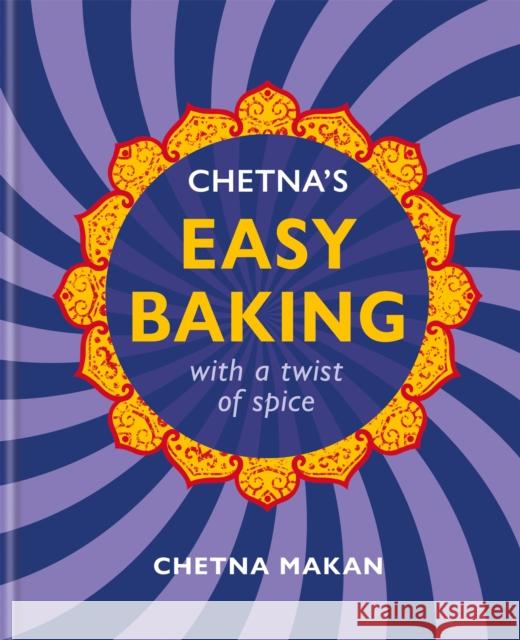 Chetna's Easy Baking: with a twist of spice Chetna Makan 9780600637394 Hamlyn (UK)