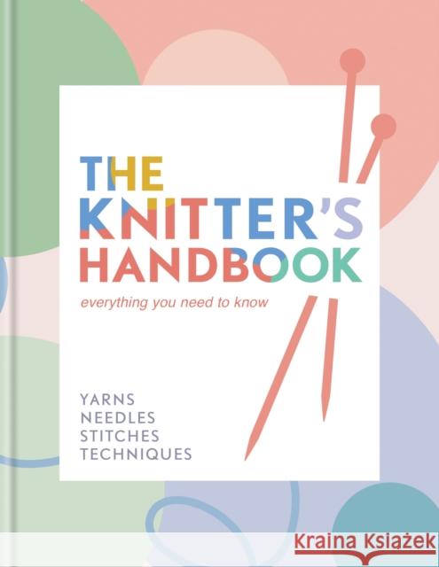 The Knitter's Handbook: Everything you need to know: yarns, needles, stitches, techniques Eleanor van (AMERICANIZER) Zandt 9780600638223 Hamlyn (UK)