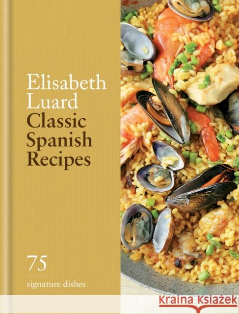 Classic Spanish Recipes: 75 signature dishes Elisabeth Luard 9780600638940