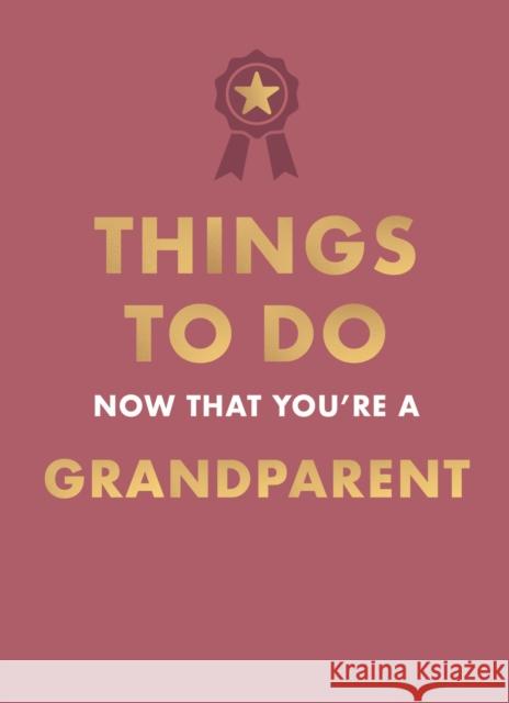 Things to Do Now That You're A Grandparent Amy Goyer 9780600639640 Octopus Publishing Group