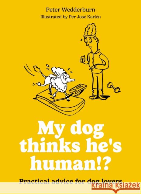 My Dog Thinks He's Human! Peter Wedderburn 9780600640066