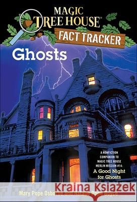 Ghosts: A Nonfiction Companion to Magic Tree House #42: A Good Night for Ghosts Mary Pope Osborne Natalie Pope Boyce Sal Murdocca 9780606018333 Turtleback Books: A Division of Sanval