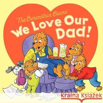 We Love Our Dad! Jan Berenstain Mike Berenstain Jan Berenstain 9780606317856 Turtleback Books