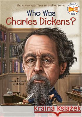 Who Was Charles Dickens? Pamela D. Pollack Meg Belviso Mark Edward Geyer 9780606361804
