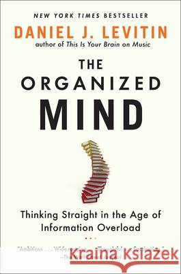 Organized Mind: Thinking Straight in the Age of Information Overload Levitin, Daniel J. 9780606368230 Turtleback Books