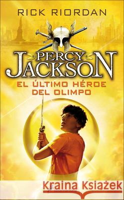 El Ultimo Heroe del Olimpo (the Last Olympian) Rick Riordan 9780606376990 Turtleback Books