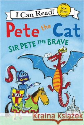 Pete the Cat: Sir Pete the Brave James Dean James Dean 9780606387538 Turtleback Books