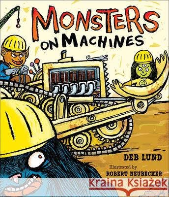 Monsters on Machines Deb Lund Robert Neubecker 9780606398152 Turtleback Books