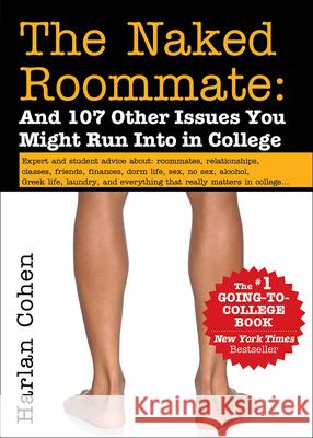 Naked Roommate: And 100 Other Things You Might Encounter in College, 7th Edition Cohen, Harlan 9780606399951 Turtleback Books