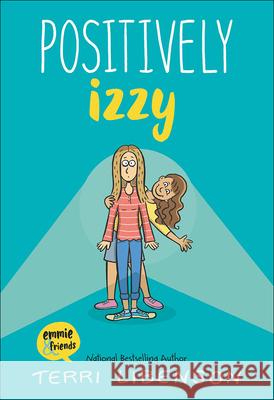 Positively Izzy Terri Libenson Terri Libenson 9780606413633 Turtleback Books