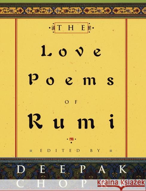 The Love Poems of Rumi Deepak Chopra Fereydoun Kia Deepak Chopra 9780609602430 Random House USA Inc