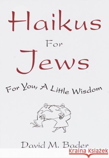 Haikus for Jews: For You, a Little Wisdom David Bader 9780609605028 Harmony