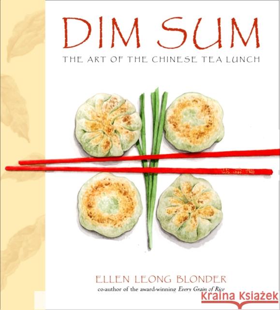 Dim Sum: The Art of Chinese Tea Lunch: A Cookbook Blonder, Ellen Leong 9780609608876 Random House USA Inc