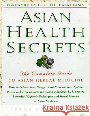 Asian Health Secrets: The Complete Guide to Asian Herbal Medicine Letha Hadady 9780609801055 Three Rivers Press (CA)