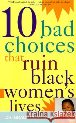 10 Bad Choices That Ruin Black Women's Lives Gracie Cornish Grace Cornish 9780609801338