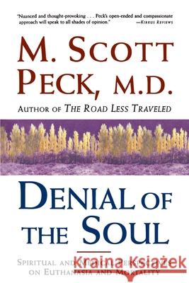 Denial of the Soul: Spiritual and Medical Perspectives on Euthanasia and Mortality M. Scott Peck 9780609801345