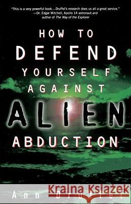 How to Defend Yourself Against Alien Abduction Ann Druffel 9780609802632 Three Rivers Press (CA)