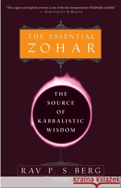 The Essential Zohar: The Source of Kabbalistic Wisdom Rav P. S. Berg Philip S. Berg 9780609807316 Bell Tower Book