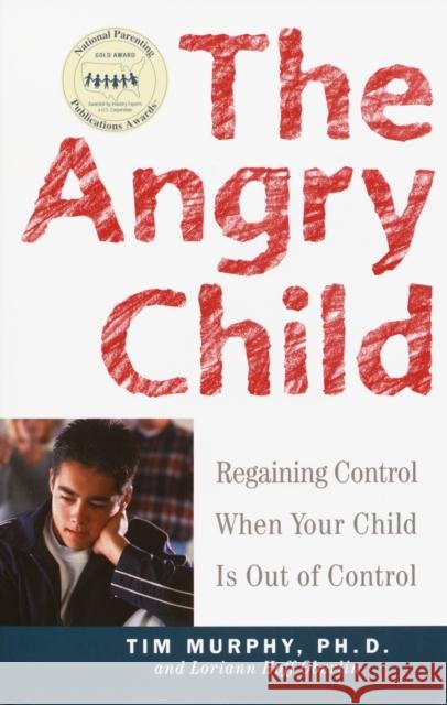The Angry Child: Regaining Control When Your Child Is Out of Control Dr Murphy, Timothy 9780609807514