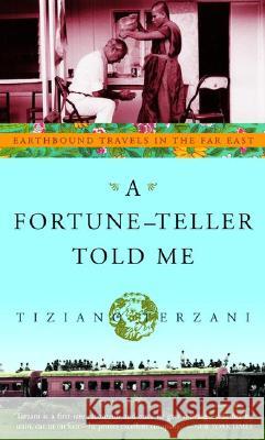 A Fortune-Teller Told Me: Earthbound Travels in the Far East Tiziano Terzani 9780609809587 Three Rivers Press (CA)