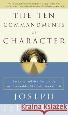 The Ten Commandments of Character: Essential Advice for Living an Honorable, Ethical, Honest Life Joseph Telushkin 9780609809860 Bell Tower Book
