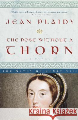 The Rose Without a Thorn Jean Plaidy 9780609810170 Three Rivers Press (CA)