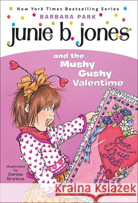 Junie B. Jones and the Mushy Gushy Valentime Barbara Park Denise Brunkus 9780613218320 Tandem Library