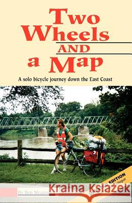 Two Wheels And A Map: A Solo Bicycle Journey Down The East Coast Neubauer, Bob 9780615120553