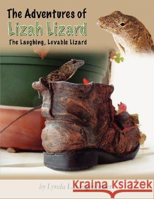 The Adventures of Lizah Lizard: The Laughing, Lovable Lizard Lynda L. Lingenfelser 9780615132907 Lynda L Lingenfelser