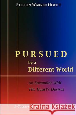 Pursued by a Different World Stephen, Hewitt 9780615134680