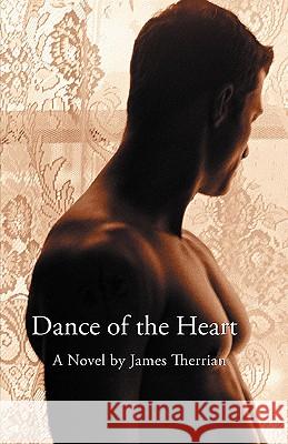 Dance of the Heart James L. Therrian 9780615135007 James Therrian