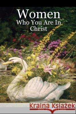 Women: Who You Are In Christ Joletha Cobb 9780615135403 Joletha Cobb