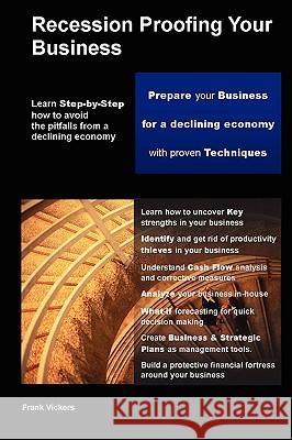 Recession Proofing Your Business Frank Vickers 9780615135779 Frank Vickers