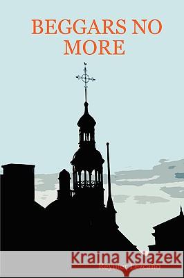 Beggars No More Reynier, Lezcano 9780615135786 SMARTdollar Press
