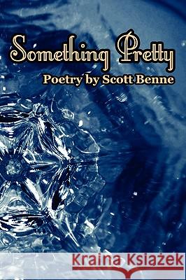 Something Pretty Scott Benne 9780615136660