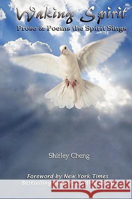 Waking Spirit: Prose & Poems the Spirit Sings Shirley Cheng 9780615136806