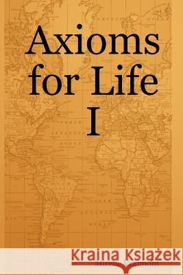 Axioms for Life I Mirelle Vraimont 9780615136981 Lena Smith Carter