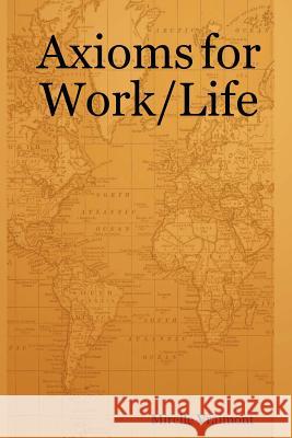 Axioms for Work/Life Mirelle Vraimont 9780615136998 Lena Smith Carter