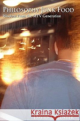 Philosophy Junk Food: Wisdom From the MTV Generation David, Schuster 9780615138558 Parallax Media