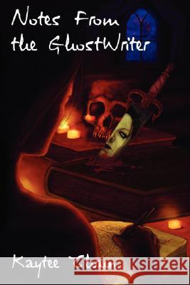 Notes From The Ghostwriter Kaytee Thrun 9780615138831 October City Press